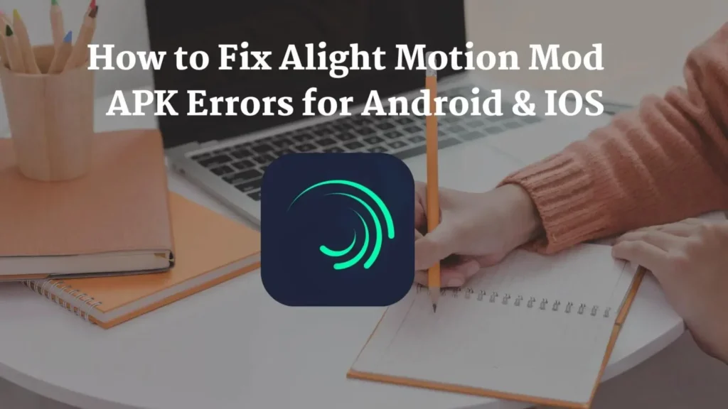 Fix Errors in Alight Motion Mod APK